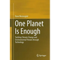 One Planet Is Enough: Tackling Climate Change and Environmental Threats Through Technology - Hardcover