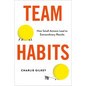 Team Habits: How Small Actions Lead to Extraordinary Results - Hardcover