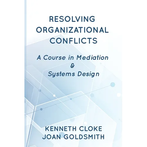 Resolving Organizational Conflicts: A Course on Mediation & Systems Design - Paperback