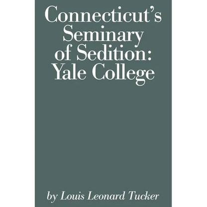 Connecticut's Seminary of Sedition: Yale College - Paperback