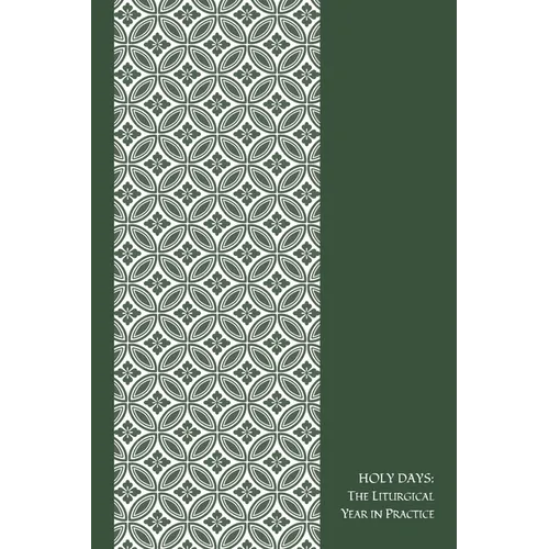 HOLY DAYS, the Liturgical Year in Practice - Paperback