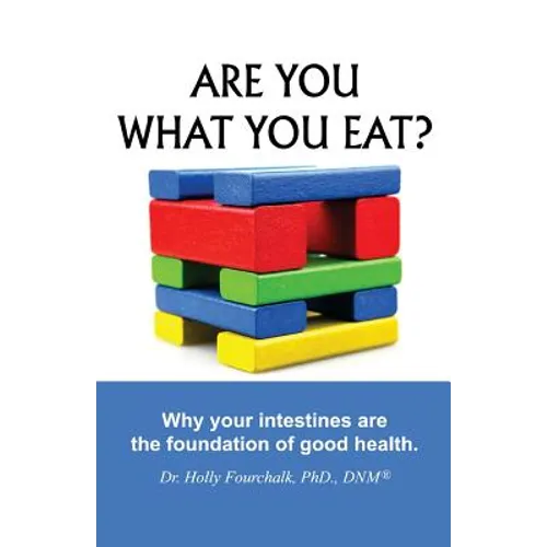 Are You What You Eat?: Why Your Intestines Are The Foundation of Good Health - Paperback