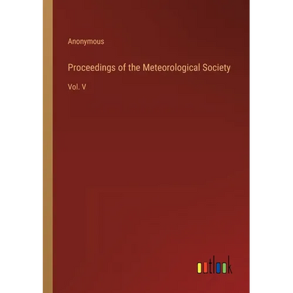 Proceedings of the Meteorological Society: Vol. V - Paperback