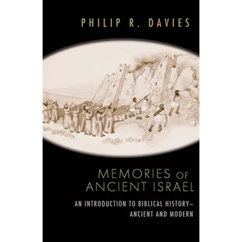 Memories of Ancient Israel: An Introduction to Biblical History--Ancient and Modern - Paperback