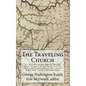 The Traveling Church: An Account of the Baptist Exodus From Virginia to Kentucky in 1781 Under the Leadership of Rev. Lewis Craig and Captain William - Paperback