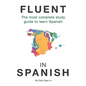 Fluent in Spanish: The most complete study guide to learn Spanish - Paperback