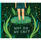 Why Do We Cry? - Hardcover