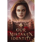 Our Mistaken Identity - Paperback