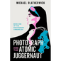 Photograph and the Atomic Juggernaut - Paperback