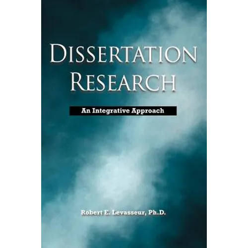Dissertation Research: An Integrative Approach - Paperback