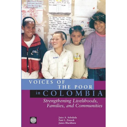 Voices of the Poor in Colombia: Strengthening Livelihoods, Families, and Communities - Paperback