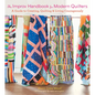 The Improv Handbook for Modern Quilters: A Guide to Creating, Quilting, and Living Courageously - Paperback