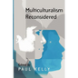 Multiculturalism Reconsidered: 'Culture and Equality' and Its Critics - Paperback