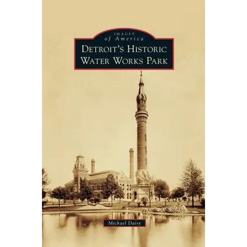 Detroit's Historic Water Works Park - Hardcover