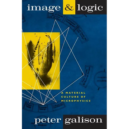 Image and Logic: A Material Culture of Microphysics - Paperback