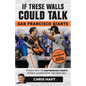 If These Walls Could Talk: San Francisco Giants: Stories from the San Francisco Giants Dugout, Locker Room, and Press Box - Paperback
