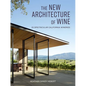 The New Architecture of Wine: 25 Spectacular California Wineries - Hardcover
