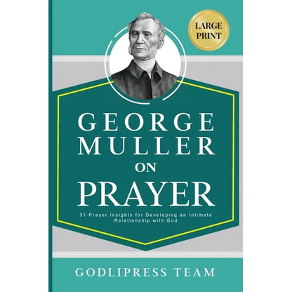 George Muller on Prayer: 31 Prayer Insights for Developing an Intimate Relationship with God. (LARGE PRINT) - Paperback