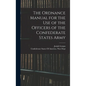The Ordnance Manual for the use of the Officers of the Confederate States Army - Hardcover