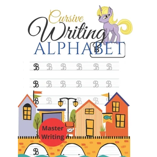 Cursive Writing Alphabet: Cursive Handwriting Workbook for kids. Cursive seems like a grown up style of communication. Learning Cursive Handwrit - Paperback
