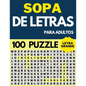 Sopa De Letras Para Adultos Letra Grande: 100 Puzzle con +1500 palabras - Letra Extra Grande Para Mayores y Adultos - Paperback