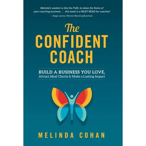 The Confident Coach: Build a Business You Love, Attract Ideal Clients & Make a Lasting Impact - Hardcover