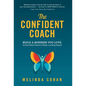 The Confident Coach: Build a Business You Love, Attract Ideal Clients & Make a Lasting Impact - Hardcover