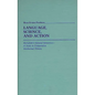 Language, Science, and Action: Korzybski's General Semantics--A Study in Comparative Intellectual History - Hardcover