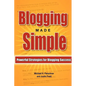 Blogging Made Simple: Powerful Strategies For Blogging Success! - Paperback