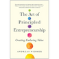The Art of Principled Entrepreneurship: Creating Enduring Value - Hardcover