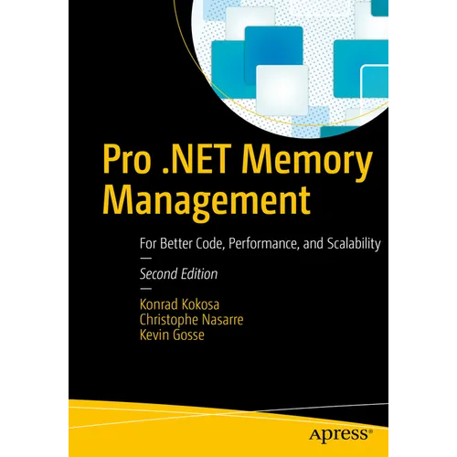 Pro .Net Memory Management: For Better Code, Performance, and Scalability - Paperback