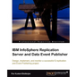 IBM Infosphere Replication Server and Data Event Publisher - Paperback