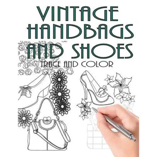 Trace and Color: Vintage Handbags and Shoes: Adult Activity Book - Paperback