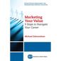 Marketing Your Value: 9 Steps to Navigate Your Career - Paperback