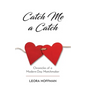 Catch Me a Catch: Chronicles of a Modern-Day Matchmaker - Paperback