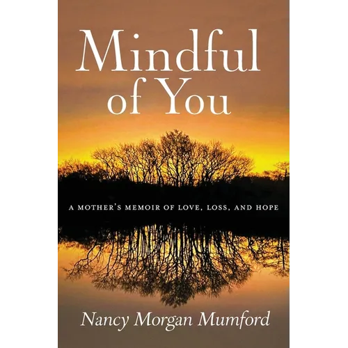 Mindful of You: A Mother's Memoir of Love, Loss, and Hope - Paperback