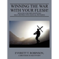 Winning the War with Your Flesh! Healing for Men Battling Self-Destructive Sexual Patterns - Paperback
