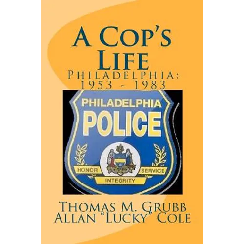 A Cop's Life: Philadelphia: 1953 - 1983 - Paperback