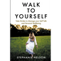 Walk to Yourself: Take Strides to Manage your Self Talk and Personal Wellbeing - Paperback
