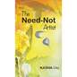 The Need-Not Artist - Hardcover