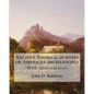 Ancient America, in notes on American archaeology. By: John D. Baldwin: With illustration's - Paperback