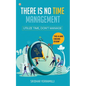 There is no Time Management: Utilize Time, dont Manage - Paperback