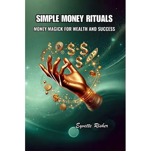 Simple Money Rituals: Money Magick for Wealth and Success - Paperback