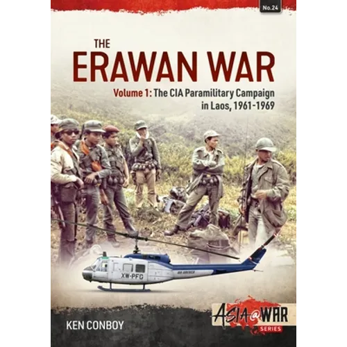 The Erawan War: Volume 1: The CIA Paramilitary Campaign in Laos, 1961-1969 - Paperback