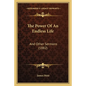 The Power Of An Endless Life: And Other Sermons (1882) - Paperback