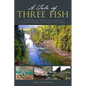 A Tale of Three Fish: A Lifetime of Adventures Chasing Atlantic Salmon, Steelhead, and Permit - Paperback