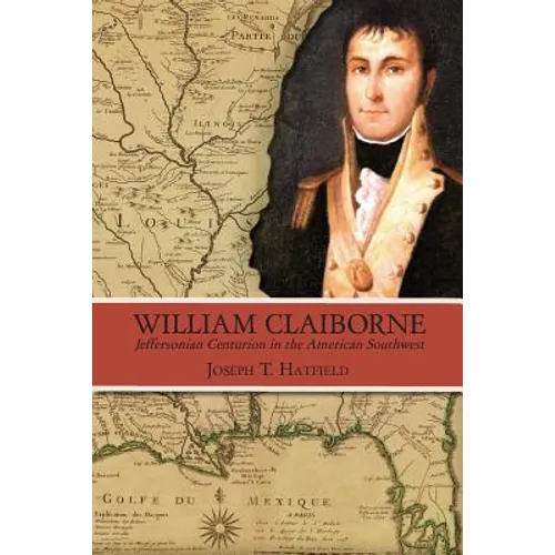 William Claiborne: Jeffersonian Centurion in the American Southwest - Paperback