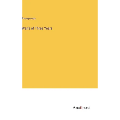 Waifs of Three Years - Hardcover