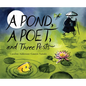 A Pond, a Poet, and Three Pests - Hardcover