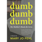 Dumb Dumb Dumb: My Mother's Book Reviews - Paperback